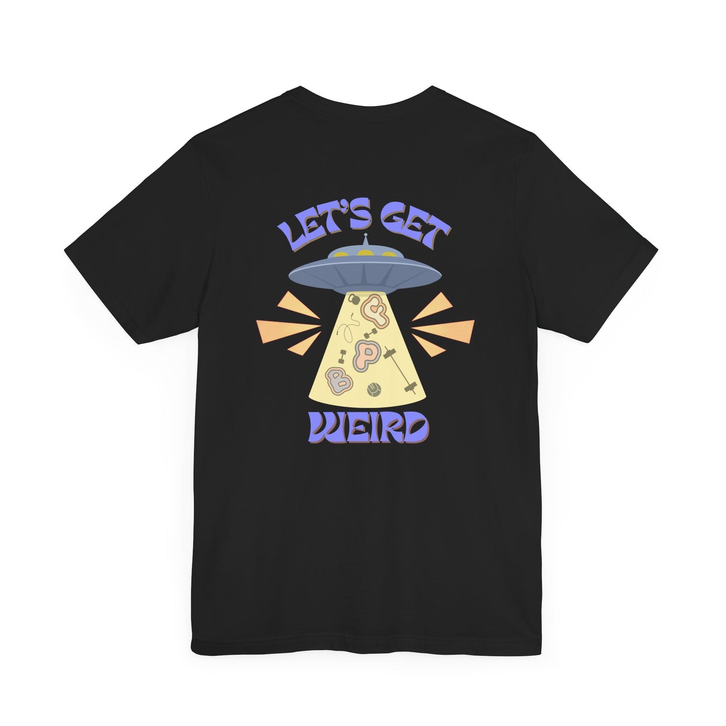 Let's Get Weird Short Sleeve Tee