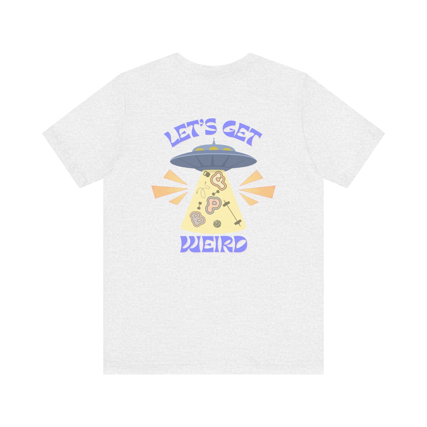 Let's Get Weird Short Sleeve Tee